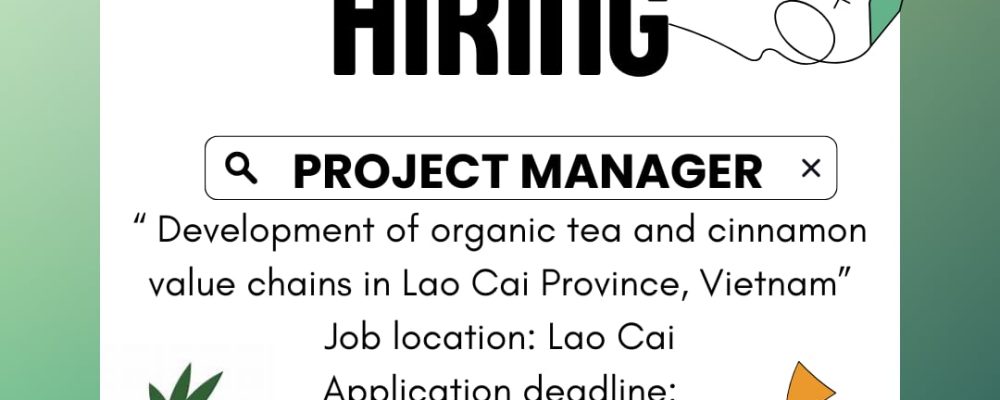 Project Manager: Development of organic tea and cinnamon value chains in Lao Cai Province